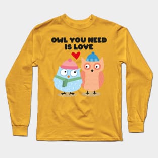 OWL IS ALL YOU NEED Long Sleeve T-Shirt